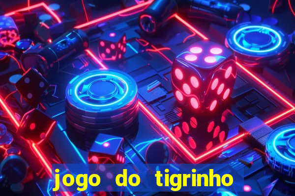 jogo do tigrinho que da bonus no cadastro